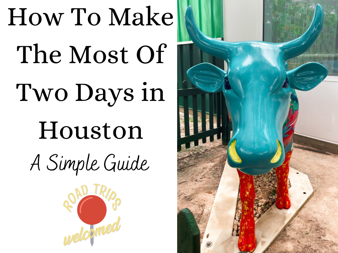 How to Make the Most of Two Days in Houston: A Simple Guide